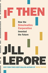 If Then: How the Simulmatics Corporation Invented the Future Book